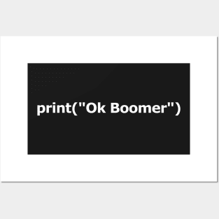 print("Ok Boomer") | White Text Posters and Art